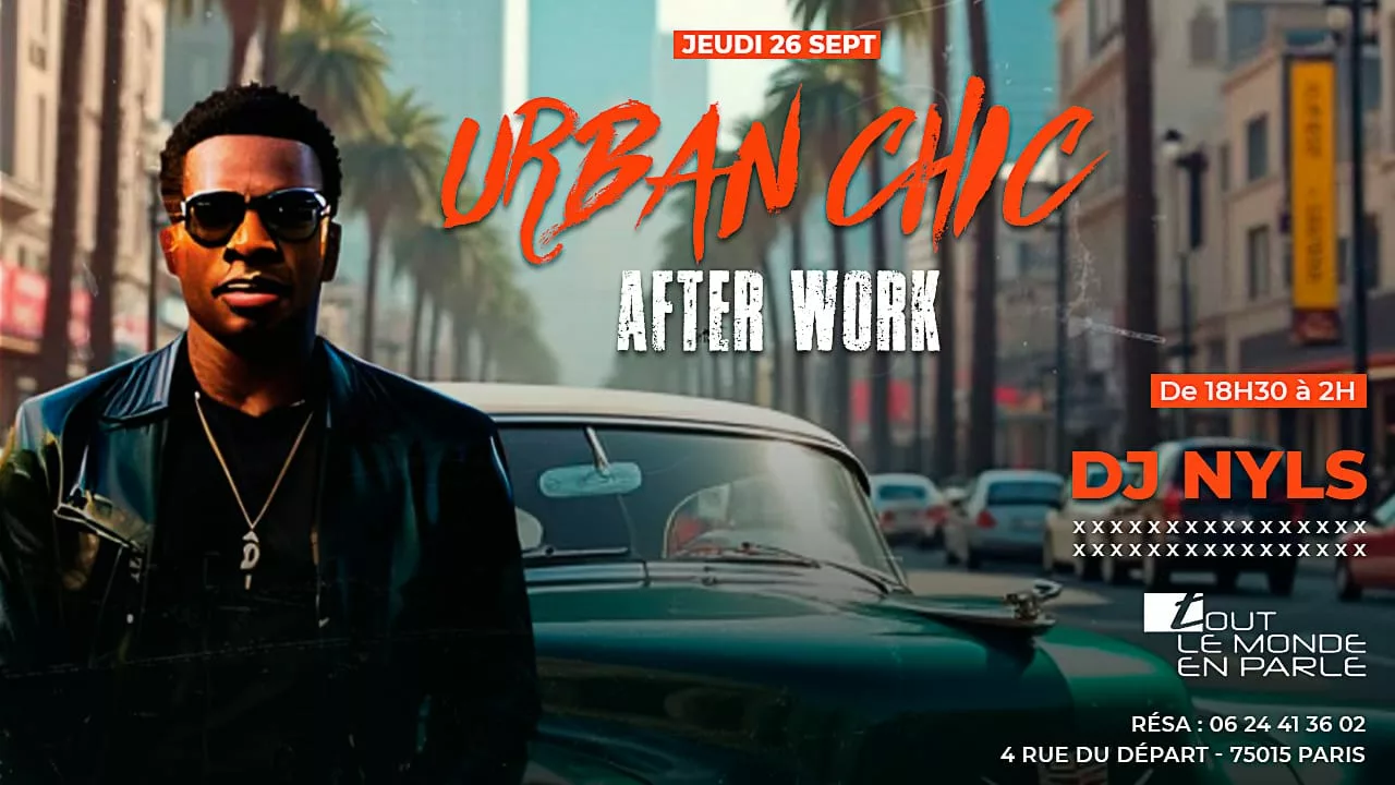 Afterwork Urban Chic ambiance Hip Hop R&B Soul et Afrocaribéenne mixée par DJ NYLS